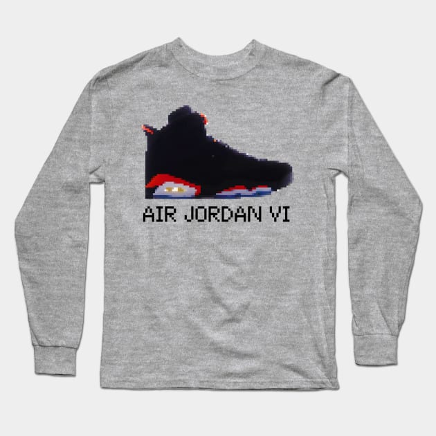 AIR JORDAN VI RETRO PIXELATED ART SHOE COLLECTION Long Sleeve T-Shirt by Buff Geeks Art